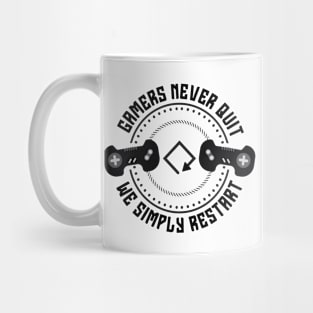 Gamers never quit we simply restart Mug